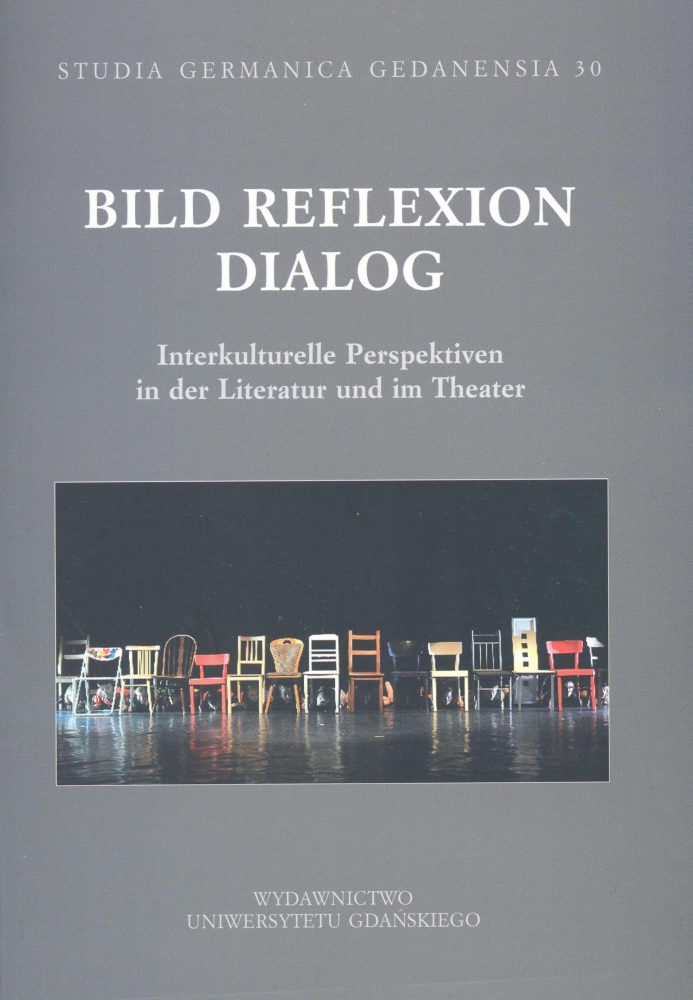 					Pokaż  Nr 30 (2014): Bild, Reflexion, Dialog. Interkulturelle Perspektiven in der Literatur und im Theater
				